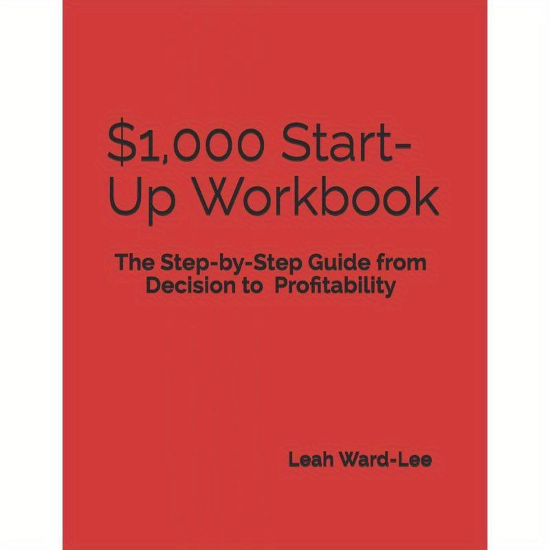 Cahier d'exercices de démarrage à 1 000 $ : un guide d'affaires complet 