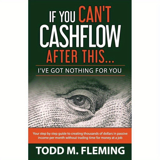 Si vous ne parvenez pas à générer des liquidités après cela : je n'ai rien pour vous - Atteindre la liberté financière, la création de richesse et les stratégies de revenus passifs